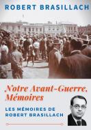 Notre Avant-Guerre, Mémoires di Robert Brasillach edito da Books on Demand