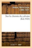 Sur Le Chemin Du Calvaire di Dromart-M edito da Hachette Livre - BNF