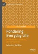 Pondering Everyday Life di Robert A. Stebbins edito da Springer International Publishing