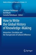 How to Write the Global History of Knowledge-Making edito da Springer International Publishing