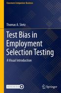 Test Bias in Employment Selection Testing di Thomas A. Stetz edito da Springer International Publishing