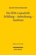 Die SEPA-Lastschrift: Erfüllung - Aufrechnung - Insolvenz di Ralph von Olshausen edito da Mohr Siebeck GmbH & Co. K