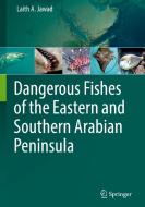 Dangerous Fishes Of The Eastern And Southern Arabian Peninsula di Laith A. Jawad edito da Springer International Publishing Ag