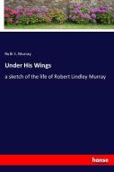 Under His Wings di Ruth S. Murray edito da hansebooks
