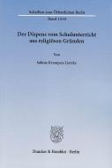 Der Dispens vom Schulunterricht aus religiösen Gründen di Sabine Krampen-Lietzke edito da Duncker & Humblot GmbH