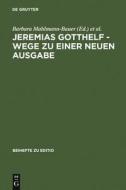 Jeremias Gotthelf - Wege zu einer neuen Ausgabe edito da De Gruyter