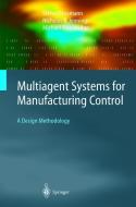 Multiagent Systems For Manufacturing Control di Stefan Bussmann, Nicolas R. Jennings, Michael Wooldridge edito da Springer-verlag Berlin And Heidelberg Gmbh & Co. Kg