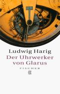 Der Uhrwerker von Glarus di Ludwig Harig edito da FISCHER Taschenbuch