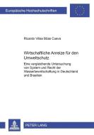 Wirtschaftliche Anreize für den Umweltschutz di Ricardo Villas Boas Cueva edito da Lang, Peter GmbH
