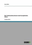 Der Verbraucherschutz in der Europäischen Union di Sven Keller edito da GRIN Publishing