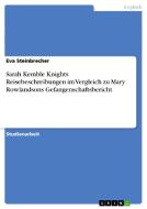Sarah Kemble Knights Reisebeschreibungen im Vergleich zu Mary Rowlandsons Gefangenschaftsbericht di Eva Steinbrecher edito da GRIN Publishing