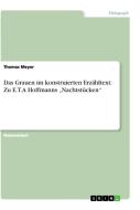 Das Grauen im konstruierten Erzähltext: Zu E.T.A Hoffmanns "Nachtstücken" di Thomas Meyer edito da GRIN Verlag
