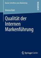 Qualität der Internen Markenführung di Verena Batt edito da Springer Fachmedien Wiesbaden