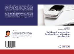 SMS Based Information Retrieval from a Desktop Application di Affan Yasin, Syed Raza Ali, Muhammad Tayyab Iftikhar edito da LAP Lambert Academic Publishing