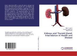 Kidneys and Thyroid Gland: Interrelation in Health and Disease di Mohit Thalquotra, Amarjeet Singh Bhatia, Rajesh Pandey edito da LAP Lambert Academic Publishing