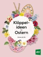 Klöppelideen für Ostern di Emma de Ro edito da Stocker Leopold Verlag