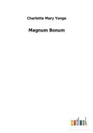 Magnum Bonum di Charlotte Mary Yonge edito da Outlook Verlag