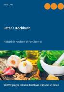 Peter's Kochbuch di Peter Otto edito da Books on Demand