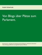 Von Blogs über Plätze zum Parlament. di André Schierholz edito da Books on Demand