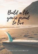 Build a life you're proud to live di Katharina Helmers edito da Books on Demand