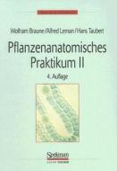 Pflanzenanatomisches Praktikum Ii di BRAUNE  WOLFRAM edito da Springer