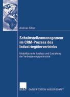Schnittstellenmanagement im CRM-Prozess des Industriegütervertriebs di Andreas Silber edito da Deutscher Universitätsvlg