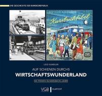 Auf Schienen durchs Wirtschaftswunderland di Udo Kandler edito da Klartext Verlag