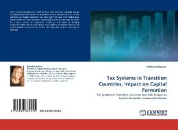 Tax Systems in Transition Countries, Impact on Capital Formation di Hykmete Bajrami edito da LAP Lambert Acad. Publ.