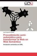 Procedimiento semi-automático para transformar la Web en Web Semántica di Luis Criado-Fernández edito da LAP Lambert Acad. Publ.