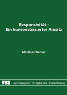 Responsivität - Ein konsensbasierter Ansatz di Matthias Werner edito da Books on Demand
