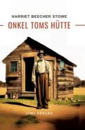 Harriett Beecher Stowe: Onkel Toms Hütte. Roman di Harriett Beecher Stowe edito da LIWI Literatur- und Wissenschaftsverlag