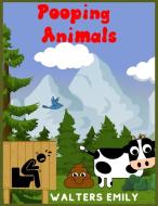 Pooping Animals di Emily Walters edito da Emily Walters