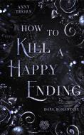 How to kill a Happy Ending di Anny Thorn edito da NOVA MD