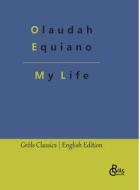 My Life di Olaudah Equiano edito da Gröls Verlag
