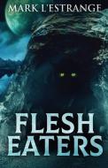 Flesh Eaters di Mark L'Estrange edito da Next Chapter