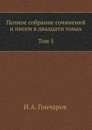 Complete Works And Letters In Twenty Volumes Volume 5 di Ivan Goncharov edito da Book On Demand Ltd.