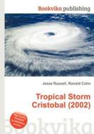 Tropical Storm Cristobal (2002) di Jesse Russell, Ronald Cohn edito da Book On Demand Ltd.