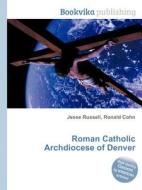 Roman Catholic Archdiocese Of Denver edito da Book On Demand Ltd.