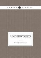 Underwoods (poems) di Robert Louis Stevenson edito da Book On Demand Ltd.