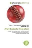Andy Roberts (cricketer) di #Miller,  Frederic P. Vandome,  Agnes F. Mcbrewster,  John edito da Vdm Publishing House