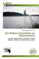 Ten Nation Committee On Disarmament edito da Duc