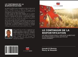 LE CONTINUUM DE LA BIOFORTIFICATION di M Mutuku Joseph M Mutuku, W Mwaniki Mercy W Mwaniki edito da KS OmniScriptum Publishing