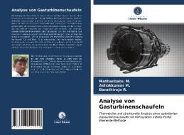 Analyse von Gasturbinenschaufeln di Mathanbabu M., Ashokkumar M., Barathiraja R. edito da Verlag Unser Wissen