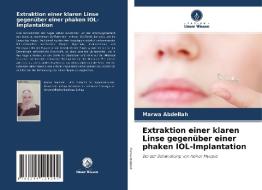 Extraktion einer klaren Linse gegenüber einer phaken IOL-Implantation di Marwa Abdellah edito da Verlag Unser Wissen