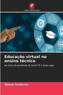 Educação virtual no ensino técnico di Wilson Gutierrez edito da Edições Nosso Conhecimento