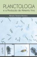 Planctologia e a Produção de Alimento Vivo di Renato Teixeira Moreira edito da Amazon Digital Services LLC - Kdp