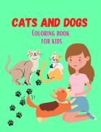 Cats and Dogs Coloring book: For Kids di Jhon Somnik edito da VIRGIN PUB