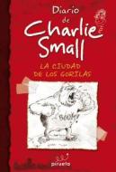MIS Inauditas, Asombrosas, Increibles Pero Auteniticas Aventuras! Charlie Small: La Ciudad de los Gorilas di Charlie Small edito da Roca Editorial