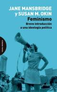 Feminismo : breve introducción a una ideología política di Jane Mansbridge, Susan Moller Okin edito da Página Indómita