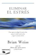Eliminar El Estrés / Eliminating Stress, Finding Inner Peace di Brian Weiss edito da EDICIONES B